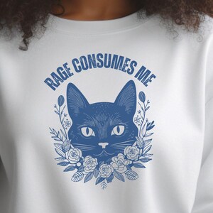 Rage Consumes Me Shirt, Cute Cat Meme Sweatshirt, Funny Sarcastic Kitten Top, Cottagecore Mental Health Crewneck, Cat Mom Mother&#39;s Day Gift