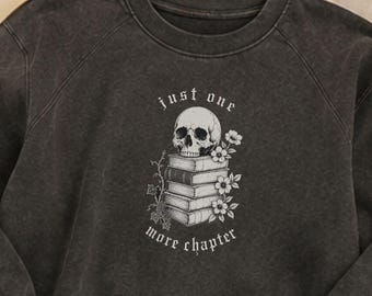 Dark Academia Sweatshirt | Just One More Chapter Gothic Book Lover Gift | Bibliophile Cozy Fall Halloween Pullover