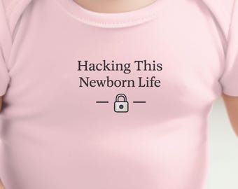Hacking This Newborn Life Bodysuit | Cyber Baby Techie New Parent Gift