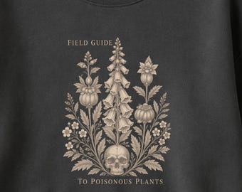 Poisonous Plants Sweatshirt | Gothic Botanical Crewneck | Vintage Poison Plant Field Guide Pullover