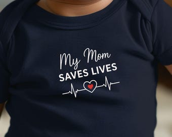 My Mom Saves Lives Baby Bodysuit | Gift for Nurse & Healthcare Workers