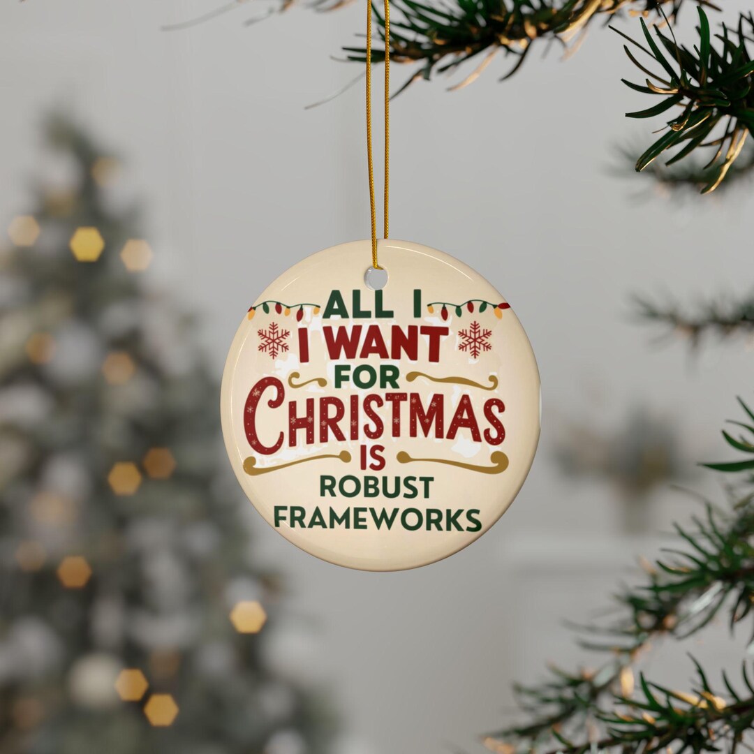 All I Want is Robust Frameworks Christmas Ornament, Software Developer ...