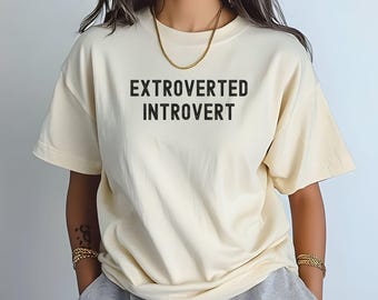 Extroverted Introvert T-Shirt: Comfort Colors Unisex Tee