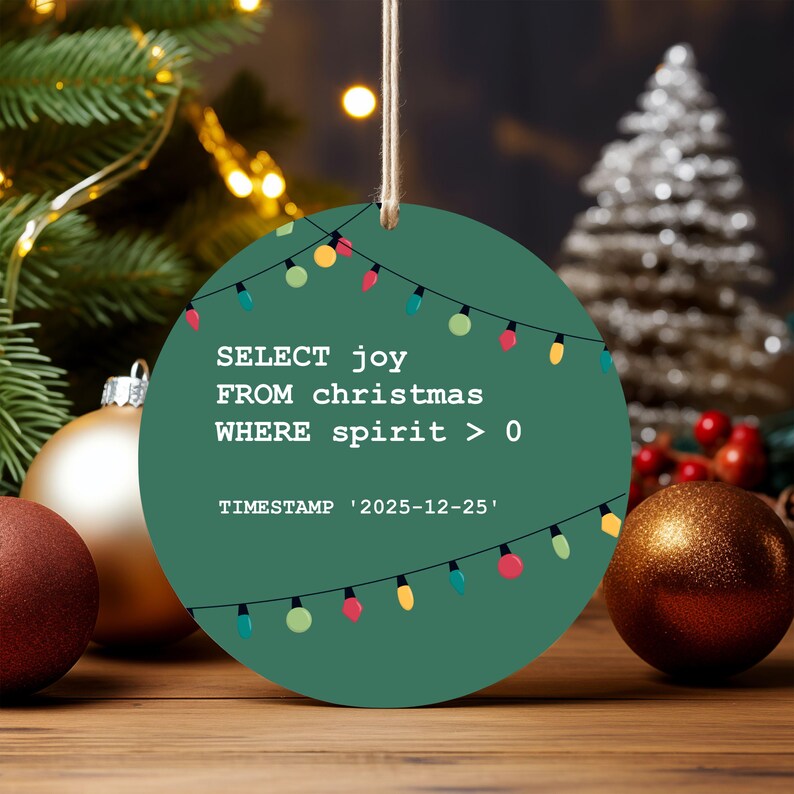 a green circular ornament with a Christmas tree and ornaments in the background. The ornament has a message that says "SELECT joy FROM christmas WHERE spirit > 0" and a timestamp "TIMESTAMP '2025-12-25'".