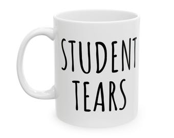 Funny Teacher Mug "Student Tears" | Coffee Cup