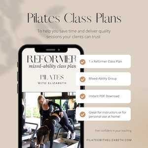 May include: A smartphone displays a Pilates class plan with the text "REFORMER mixed-ability class plan" and "PILATES WITH ELIZABETH." The image includes bullet points for a Reformer Class Plan, Mixed-Ability Group, and Instant PDF Download. The background is a soft beige.
