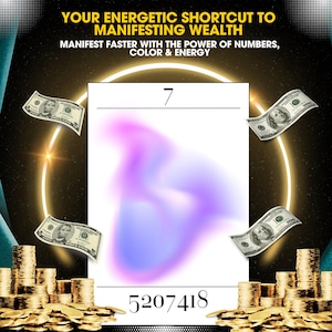 May include: Image with text "YOUR ENERGETIC SHORTCUT TO MANIFESTING WEALTH" and "MANIFEST FASTER WITH THE POWER OF NUMBERS, COLOR & ENERGY." A white card with the number 7 and a purple and blue design. Stacks of gold coins and dollar bills surround the card.