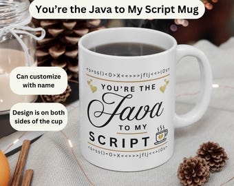 Youre the Java to My Script Mug, Cute Programmer Gift, Funny Coding Coffee Cup, Nerdy Tech Gift for Him or Her, Developer Valentine Mug