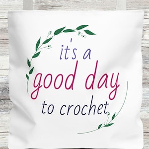 Crochet Project Tote Bag: &quot;It&#39;s a Good Day to Crochet&quot; - Gift for Crafters