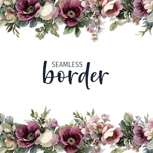 May include: Watercolor floral border design featuring burgundy, pink, and white flowers with green foliage. The words "SEAMLESS border" are written in a dark blue script font. The design is suitable for various creative projects.
