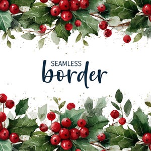 May include: A watercolour illustration of a seamless border with holly leaves and red berries. The design features green leaves, red berries, and the text "SEAMLESS border" in navy blue, ideal for festive projects.