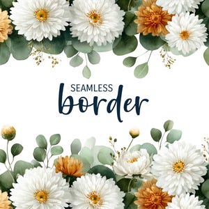 May include: Watercolor floral border design featuring white and orange chrysanthemums, green eucalyptus leaves, and small yellow accents. The text "SEAMLESS border" is written in navy blue script.