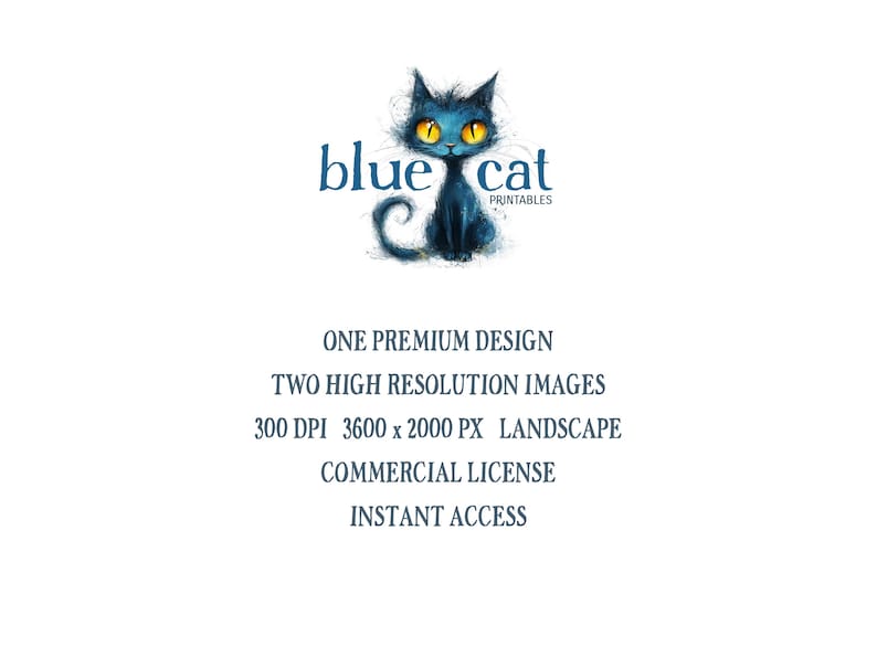 May include: A digital graphic featuring a blue cat illustration with yellow eyes and the text "blue cat PRINTABLES." Additional text includes "ONE PREMIUM DESIGN" and image specifications: 3600 x 2000 px, 300 DPI, and a commercial license.