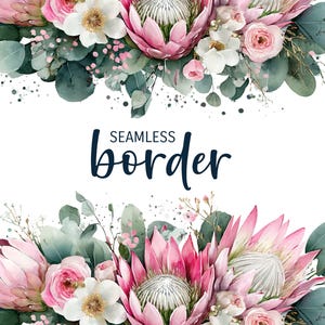 May include: Watercolor floral border design featuring pink protea flowers, white and pink roses, and green eucalyptus leaves. The text "SEAMLESS border" is written in dark blue script. The design is set against a white background.