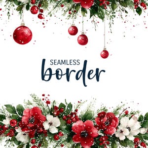 May include: Watercolor illustration of a seamless Christmas border. The design features red ornaments, berries, and flowers with green foliage. The text "SEAMLESS border" is in navy blue.