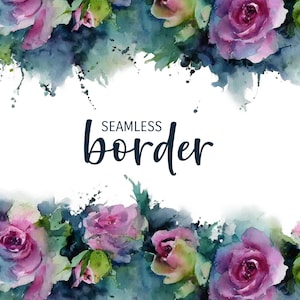 May include: Watercolor floral border design featuring pink and purple roses with green leaves and dark blue accents. The words "SEAMLESS border" are written in a dark blue script font.