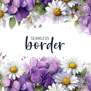 Może przedstawiać: Akwarelowy kwiatowy wzór obramowania z białymi stokrotkami z żółtymi środkami i fioletowymi hortensjami. Słowa "SEAMLESS border" są w ciemnoniebieskim skrypcie. Zielone liście i rozpryski akwareli dopełniają projekt.