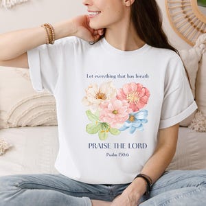 Let Everything That Has Breath Praise The Lord T-shirt, Praise the Lord shirt, gift for her, Christian gift, Faith tee, Comfort Colors Shirt
