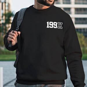 199X Sweatshirt or Personalise Year | 90's Kid | Gen Z | Millennial Shirt | Made in the 90's | Custom Crewneck 1990, 1995, 1985, 1975,