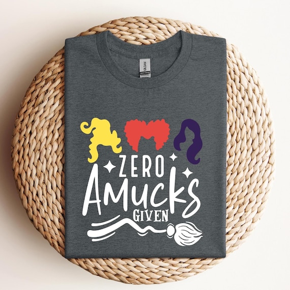 Zero Amucks Given Shirt, Halloween Party Shirts, Hocus Pocus Shirts, Sanderson Sisters Shirts, Halloween Outfits, Halloween Funny Shirt,D347