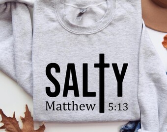 Funny Christian Shirt, Salty Shirt, Matthew 5:13 Shirt, Christian Religious Shirts, Bible Verse Shirt, Religious Gift Shirts, Faith, D291