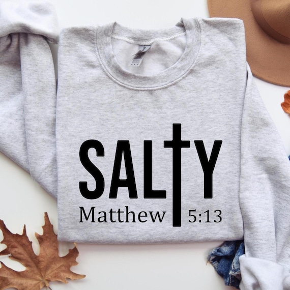 Funny Christian Shirt, Salty Shirt, Matthew 5:13 Shirt, Christian Religious Shirts, Bible Verse Shirt, Religious Gift Shirts, Faith, D291