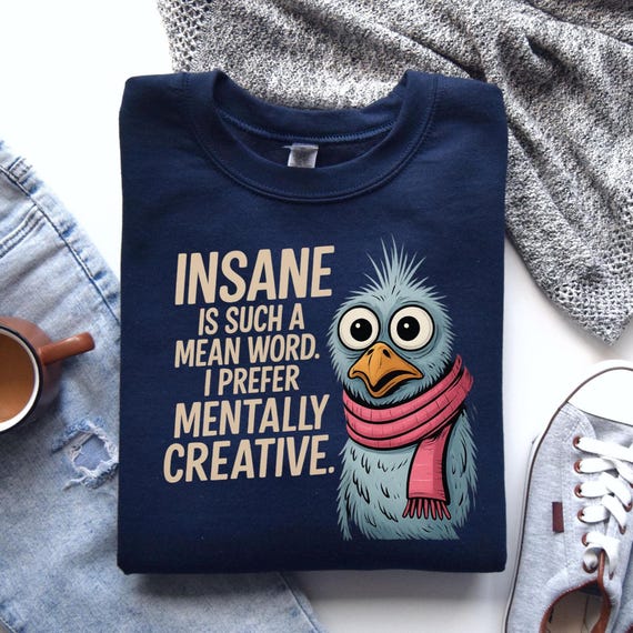 Insane Is Such a Mean Word T-Shirt, Funny Bird Meme Tee, Mentally Creative Quote Shirt, Unisex Humor Gift Cool Bestseller, Graphic tee, D473