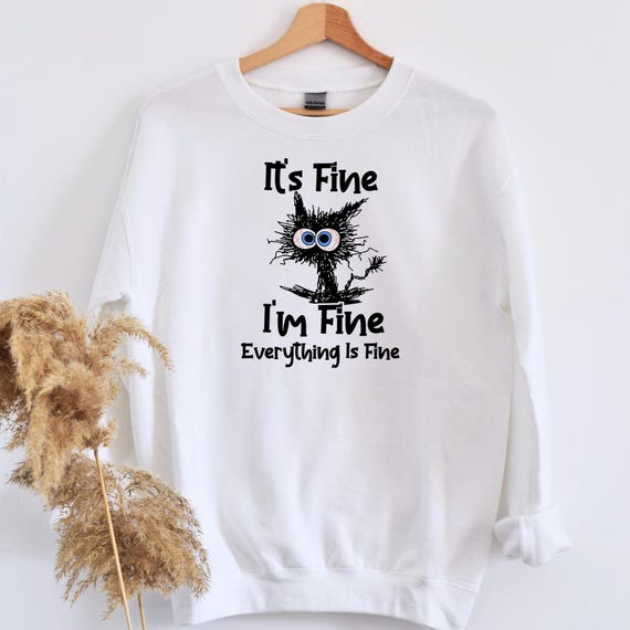 It's Fine I'm Fine Everything Is Fine Shirt, Cute Black Cat Tee, Sarcasm Tee, Everything Is Fine, Funny Cat Tee, Funny Gift Cat Lover, D392