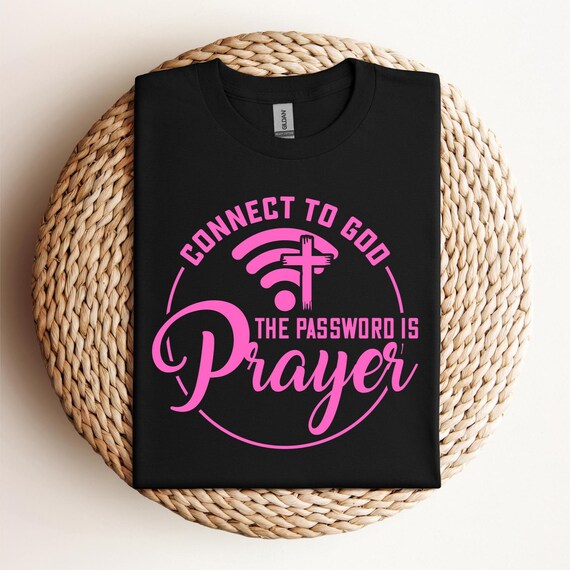 Connect To God The Password Is Prayer Shirt, Cute Christian Shirt, Religious Gift, Man Christian,Woman Christian Shirt, Christian Faith,D238