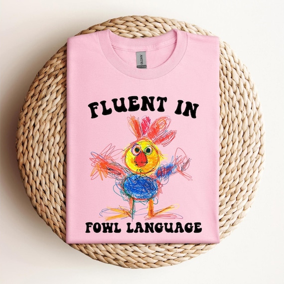 Funny Chicken Shirt, Fluent in Fowl Language,Gift for Chicken, Lover Farmer, Crazy Chicken Lady, Country Girl, Funny Tee, Chicken Lover,D275