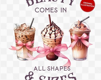 Iced Coffee Png, Coffee Lover PNG, Coffee Sublimation, Beauty Comes in All Shapes and Sizes PNG, Coquette Png, Trendy Shirt Designs, DTF