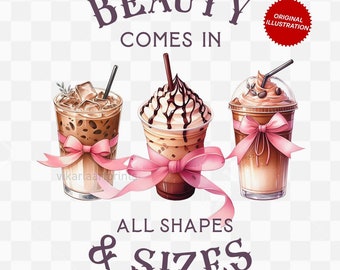 Iced Coffee Png, Coffee Lover PNG, Coffee Sublimation, Beauty Comes in All Shapes and Sizes PNG, Coquette Png, Trendy Shirt Designs, DTF