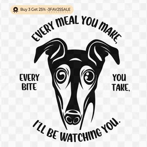 Greyhound Ogni pasto che prepari svg, Ogni boccone che prendi, Ti guarderò Divertente tazza da caffè o da tè per cani, Whippet Svg, Greyhound Dog Svg,