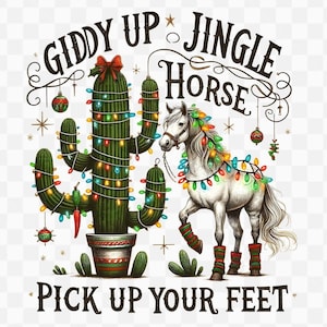 Giddy Up Jingle Horse Pick Up Your Feet Cactus, Western PNG Sublimations, Cowgirl Christmas, PNG Clipart, Western Christmas png, Horse png