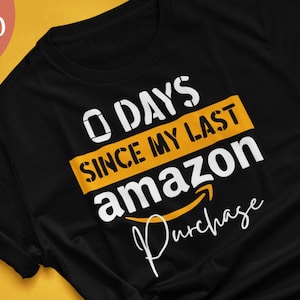 Zero giorni dal mio ultimo acquisto su AMAZON SVG, JPG, Cricut, Silhouette, ecco il file Svg di Amazon, divertente amazon svg, divertente design per maglietta