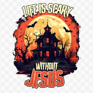 Het leven is eng zonder Jezus PNG-sublimatie Instant download, jpg pdf Christelijke cadeaus voor Halloween, enge maan, boom, herfst spookachtig religieus