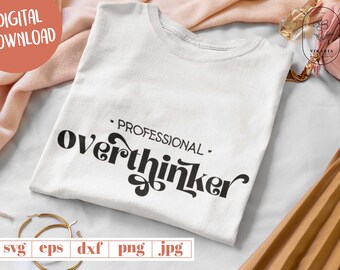 Professional Overthinker Svg, Mental Health Svg, inspirational quotes,Anxiety Svg, Self Care Svg, Self Love Svg, Coffee Mug Svg, Trendy Svg