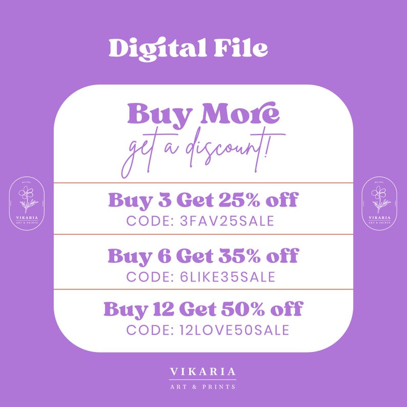 May include: Purple background with a white rectangle containing text that reads "Buy More get a discount!" with three additional white rectangles below containing the text "Buy 3 Get 25% off CODE: 3FAV25SALE", "Buy 6 Get 35% off CODE: 6LIKE35SALE", and "Buy 12 Get 50% off CODE: 12LOVE50SALE". The text is in a white sans-serif font. The bottom of the image contains the text "VIKARIA ART & PRINTS" in a white sans-serif font.