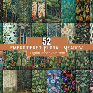 May include: A collection of 52 digital paper patterns featuring embroidered floral meadow designs. The images display various forest scenes, trees, and colorful flowers in shades of green, blue, and orange with the text 52 EMBROIDERED FLORAL MEADOW Digital Paper / Pattern.