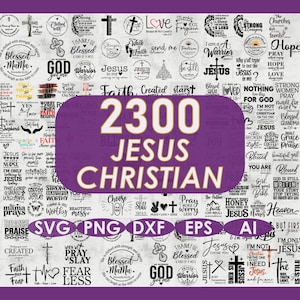 May include: A collage of 2300 Jesus and Christian themed SVG, PNG, DXF, EPS, and AI files. The images feature various inspirational quotes and designs.