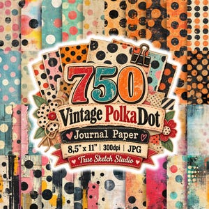 May include: A digital collection of 750 vintage polka dot journal papers featuring various colorful patterns with distressed textures. The central label displays the text 750 Vintage Polka Dot Journal Paper 8.5" x 11" 300dpi JPG True Sketch Studio.