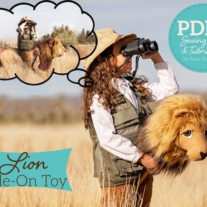 May include: A child wearing a safari hat and vest holds a plush lion head, with binoculars to their eyes. A thought bubble shows a child riding a lion. The image includes the text "Lion Ride-On Toy" and "PDF Sewing Pattern & Tutorial by Rustic Horseshoe."