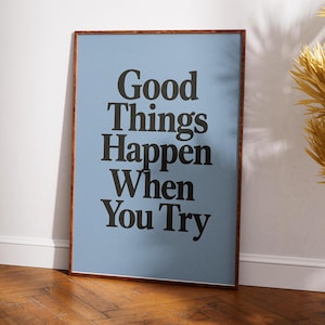 Impresión "Suceden cosas buenas cuando lo intentas" / Arte mural inspirador / Póster moderno con cita motivacional / Decoración minimalista positiva