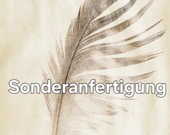 Sonderanfertigung (Nur nach vorheriger Absprache möglich)