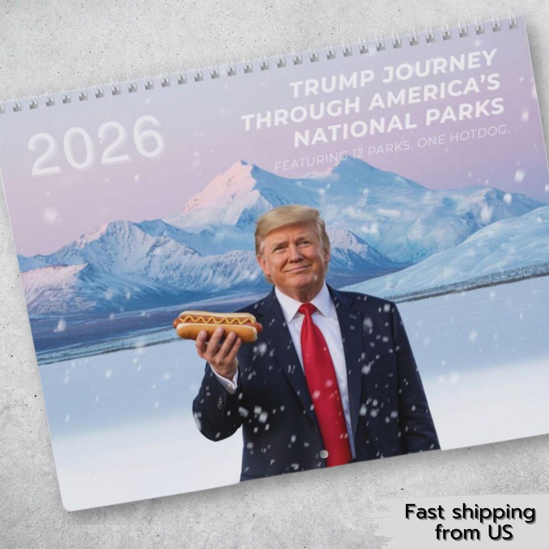 Trump 2026 National Parks Meme Calendar • Funny Hotdog Adventure • 12