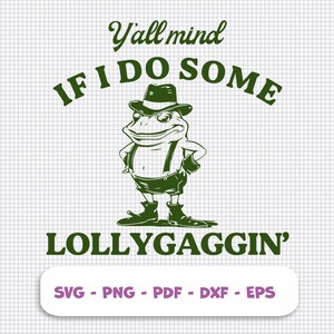 Y&#39;all Mind If I Do Some Lollygaggin&#39; Svg, Funny Frog Svg, Vintage Retro Svg, Funny Frog digitaal clipartbestand, Instant Download