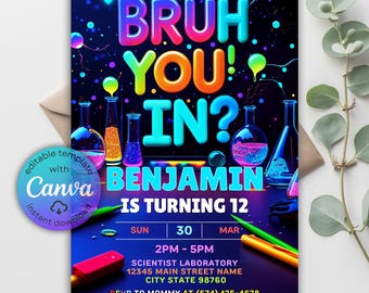 May include: A colourful birthday invitation with a science theme. The design features the text "BRUH YOU IN?" in 3D letters, along with "BENJAMIN IS TURNING 12." The invitation includes event details and a Canva logo.