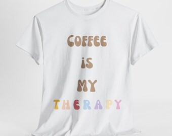 Coffee is my therapy funny tee shirt, unisex cotton tee, funny shirt, coffee shirt