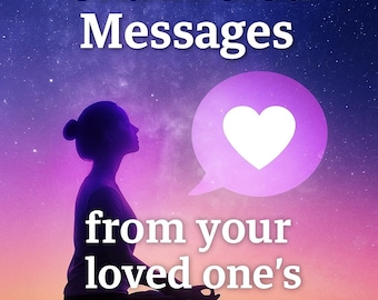 Channeled Message from Spirit: Psychic Reading for Comfort & Guidance
