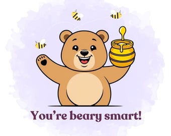May include: A cartoon illustration of a brown bear holding a yellow honey pot with dripping honey. Three bees fly around the bear. The text "You're beary smart!" is written below the bear on a purple watercolor background.
